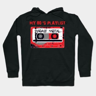 My 80's Playlist-Heavy Metal Hoodie